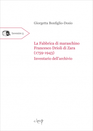 La Fabbrica di maraschino Francesco Drioli di Zara (1759-1943)