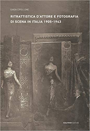 Ritrattistica d'attore e fotografia di scena in Italia (1905-1943)